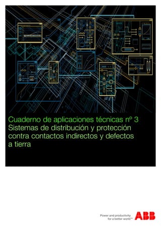 Cuaderno de aplicaciones técnicas nº 3
Sistemas de distribución y protección
contra contactos indirectos y defectos
a tierra
 