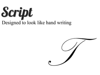 Designed to look like hand writing
 