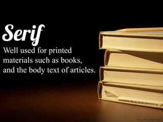 Well used for printed
materials such as books,
and the body text of articles.
https://flic.kr/p/6kTVpz
 