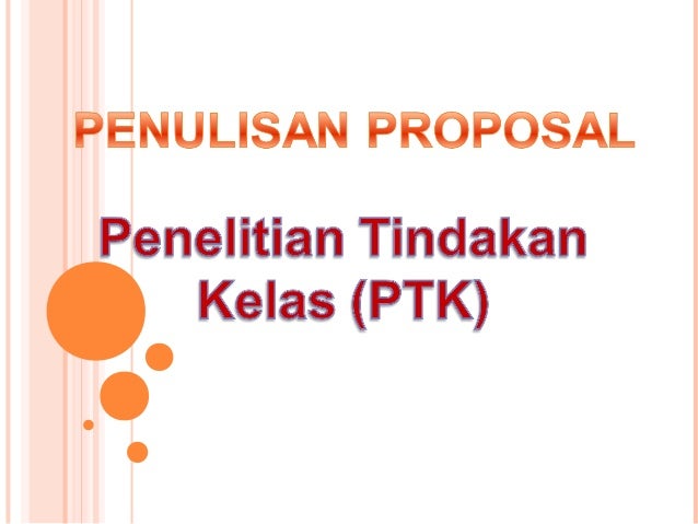 Teknik Penulisan Proposal Ptk