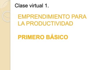 Clase virtual 1.
 