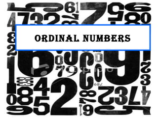 Ordinal numbers
 