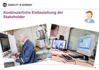 Kontinuierliche Einbeziehung der
Stakeholder
14
 