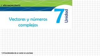 1.4 Coordenadas de un vector en una base
 