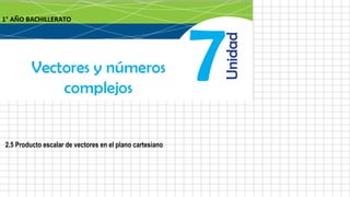2.5 Producto escalar de vectores en el plano cartesiano
 