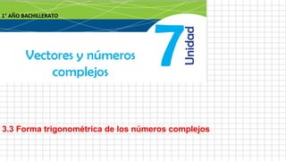 3.3 Forma trigonométrica de los números complejos
 