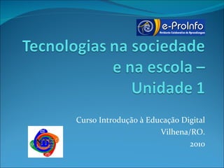 Curso Introdução à Educação Digital Vilhena/RO. 2010 