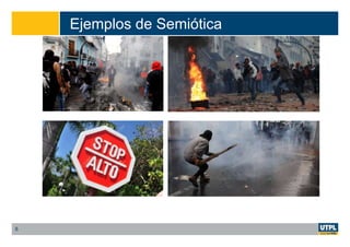Ejemplos de Semiótica
8
 