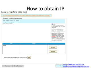 How to obtain IP
https://www.ipo.gov.uk/tm3-
online/CompleterTypeQuestion/Edit
 