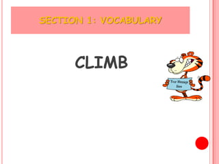 SECTION 1: VOCABULARY



      CLIMB
 