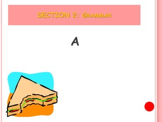 SECTION 2: GRAMMAR



        A
 