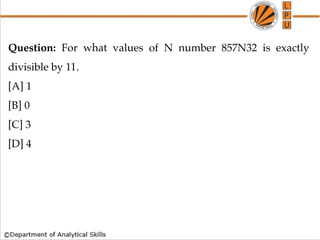 Question: For what values of N number 857N32 is exactly
divisible by 11.
[A] 1
[B] 0
[C] 3
[D] 4
 