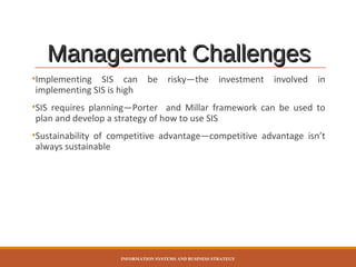 Management Challenges
•Implementing SIS can
implementing SIS is high

be

risky—the

investment

involved

in

•SIS requir...