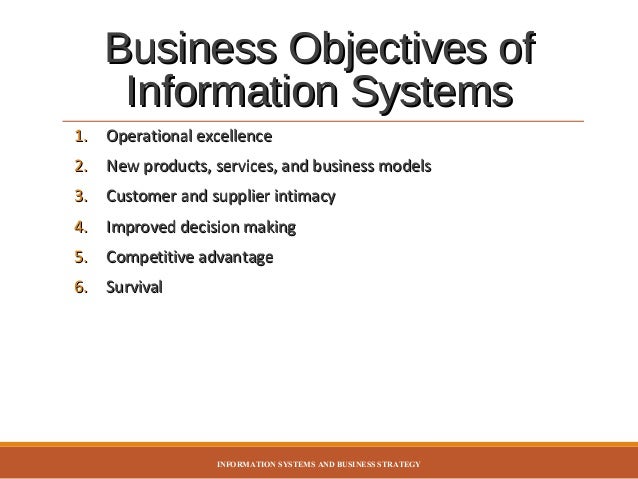 strategic business objectives of information systems Strategic business objectives of information system operational excellence: business continuously seeks to improve the efficiency of their operation in order to. strategic business objectives of information systems Strategic business objectives of information system operational excellence: business continuously seeks to improve the efficiency of their operation in order to.