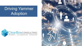 Online Conference
June 17th and 18th 2015
Driving Yammer
Adoption
 