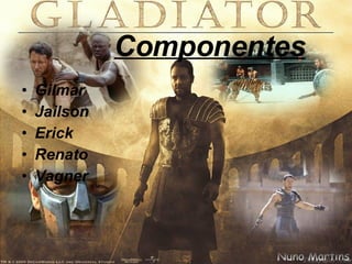 Componentes Gilmar Jailson Erick Renato Vagner 