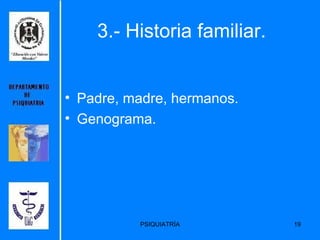 3.- Historia familiar. Padre, madre, hermanos. Genograma. 