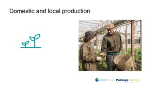 Domestic and local production
 