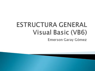 Estructura General VB6