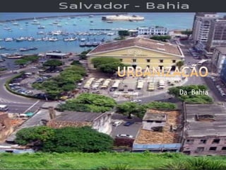 Urbanização Da  Bahia 