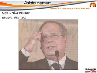 SINAIS NÃO-VERBAIS
DÚVIDAS, MENTIRAS
INTELIGÊNCIA EMOCIONAL & VENDAS AVANÇADAS
 