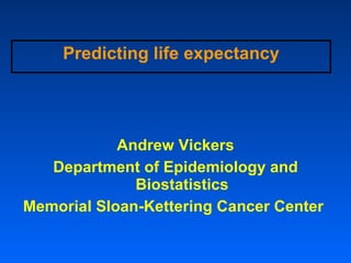 Predicting life expectancy ,[object Object],[object Object],[object Object]