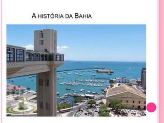 A história da Bahia Salvador 