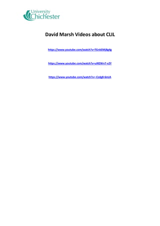 David Marsh Videos about CLIL
https://www.youtube.com/watch?v=TGnkEMjBg4g
https://www.youtube.com/watch?v=uIRZWn7-x2Y
https://www.youtube.com/watch?v=-Czdg8-6mJA
 