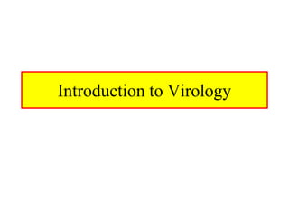 Introduction to Virology
 
