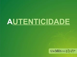 A UTENTICIDADE 