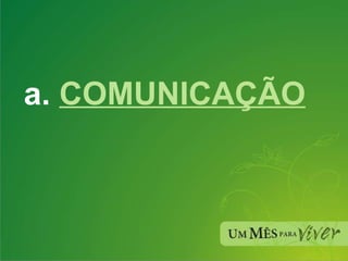 a.  COMUNICAÇÃO 