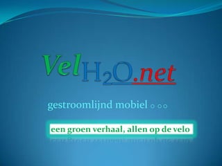VelH2O.net gestroomlijnd mobiel   een groen verhaal, allen op de velo 