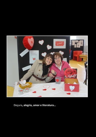 Doçura, alegria, amor e literatura…
 