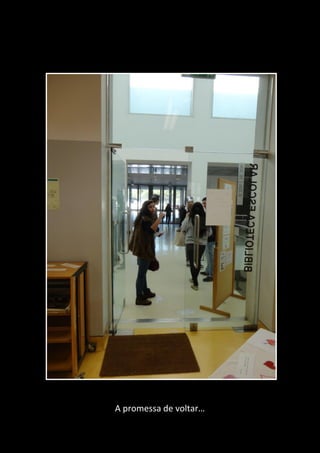 A promessa de voltar…
 