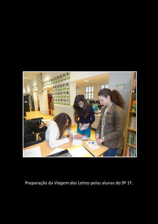 Preparação da Viagem das Letras pelas alunas do 9º 1ª.
 