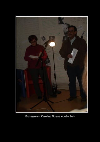 Professores: Carolina Guerra e João Reis
 