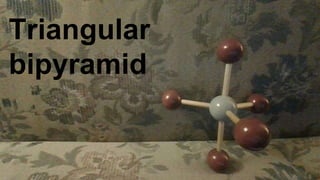 AX5 Triangular bipyramid sp3d PCl5
v
Triangular
bipyramid
 