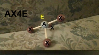 AX4E Seesaw sp3d SF4
v X
X
X X
A
AX4E E
 