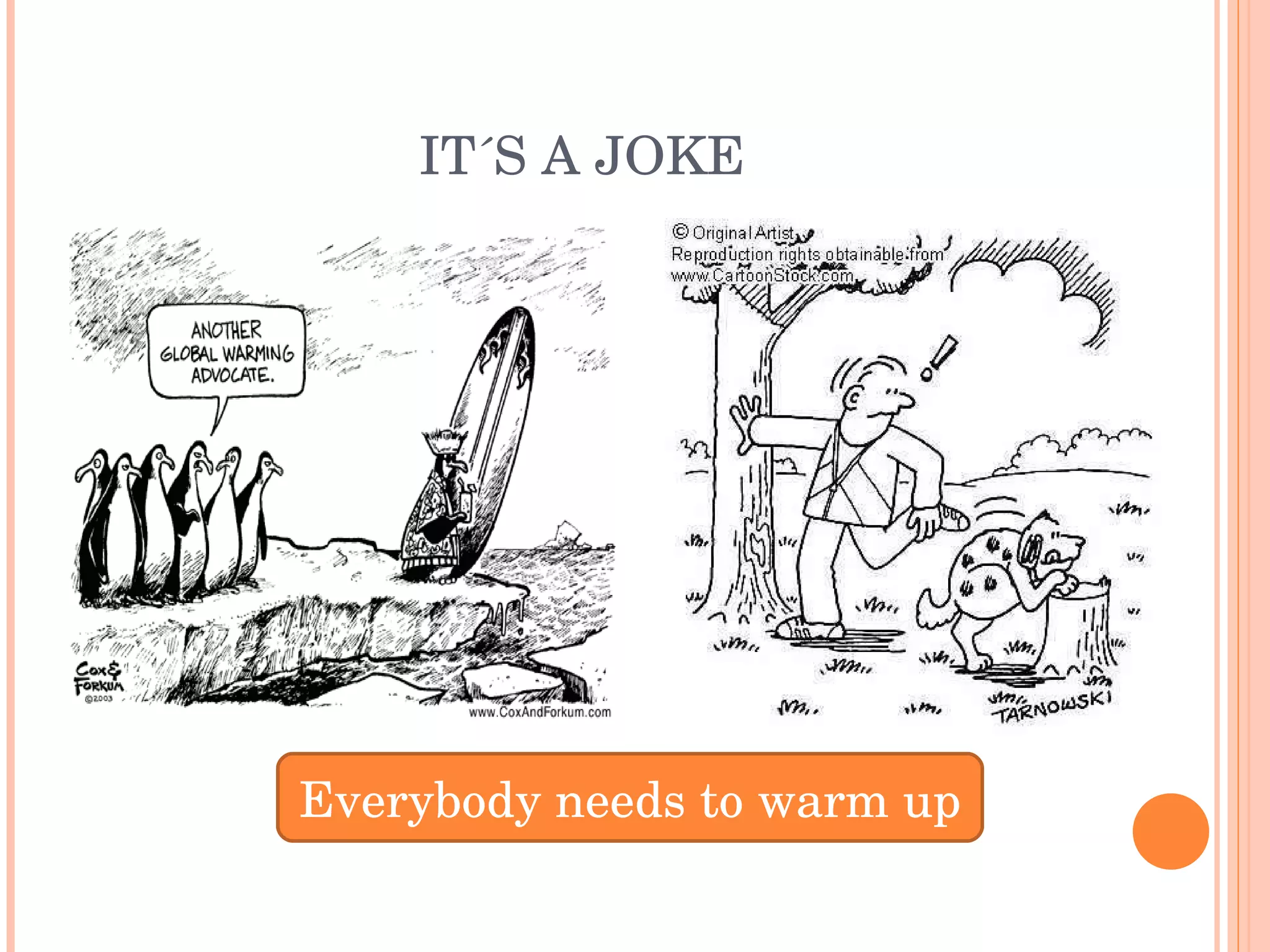 IT´S A JOKE Everybody needs to warm up