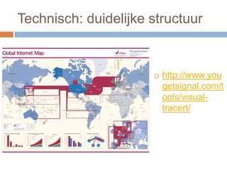 Technisch: duidelijke structuur
 http://www.you
getsignal.com/t
ools/visual-
tracert/
 