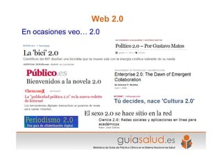 Web 2.0
En ocasiones veo… 2.0
 