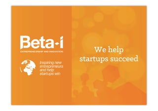 We help
startups succeed
 