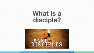 What is a
disciple?
 