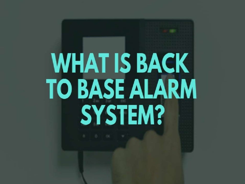 What is back to base alarm system