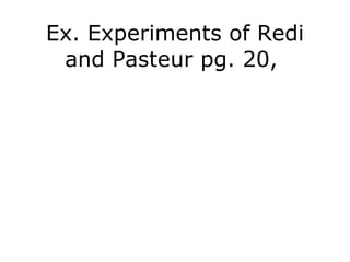 Ex. Experiments of Redi and Pasteur pg. 20,  