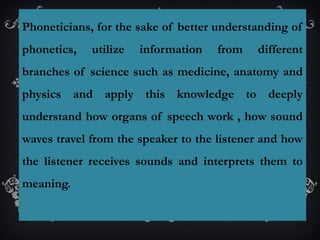 Introduction to phonetics, articulatory, acoustic and auditory | PPTX