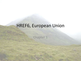 HREF6, European Union
Chapter 1
 