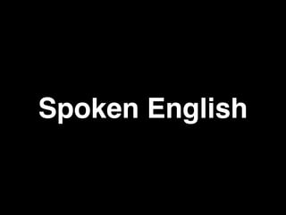 Spoken English 
 