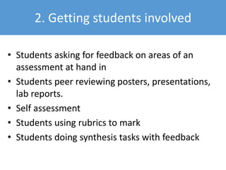 What students say…
It’s difficult because your assignments are so detached
from the next one you do for that subject. They don’t
relate to each other.
Because it’s at the end of the module, it doesn’t feed into
our future work.
Because they have to mark so many that our essay
becomes lost in the sea that they have to mark.
It was like ‘Who’s Holly?’ It’s that relationship where
you’re just a student.
 