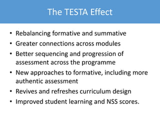 • Conversation: who starts the dialogue?
• Cycles of reflection across modules
• Giving feedback to feedforward to next task
• Quick generic feedback
• Feedback synthesis tasks
• Peer feedback (especially on formative)
• Technology: audio, screencast and blogging
• From feedback as ‘telling’…
• … to feedback as asking questions
Strategies taken by TESTA programmes
 